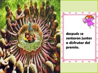 después se
sentaron juntos
a disfrutar del
premio.
 