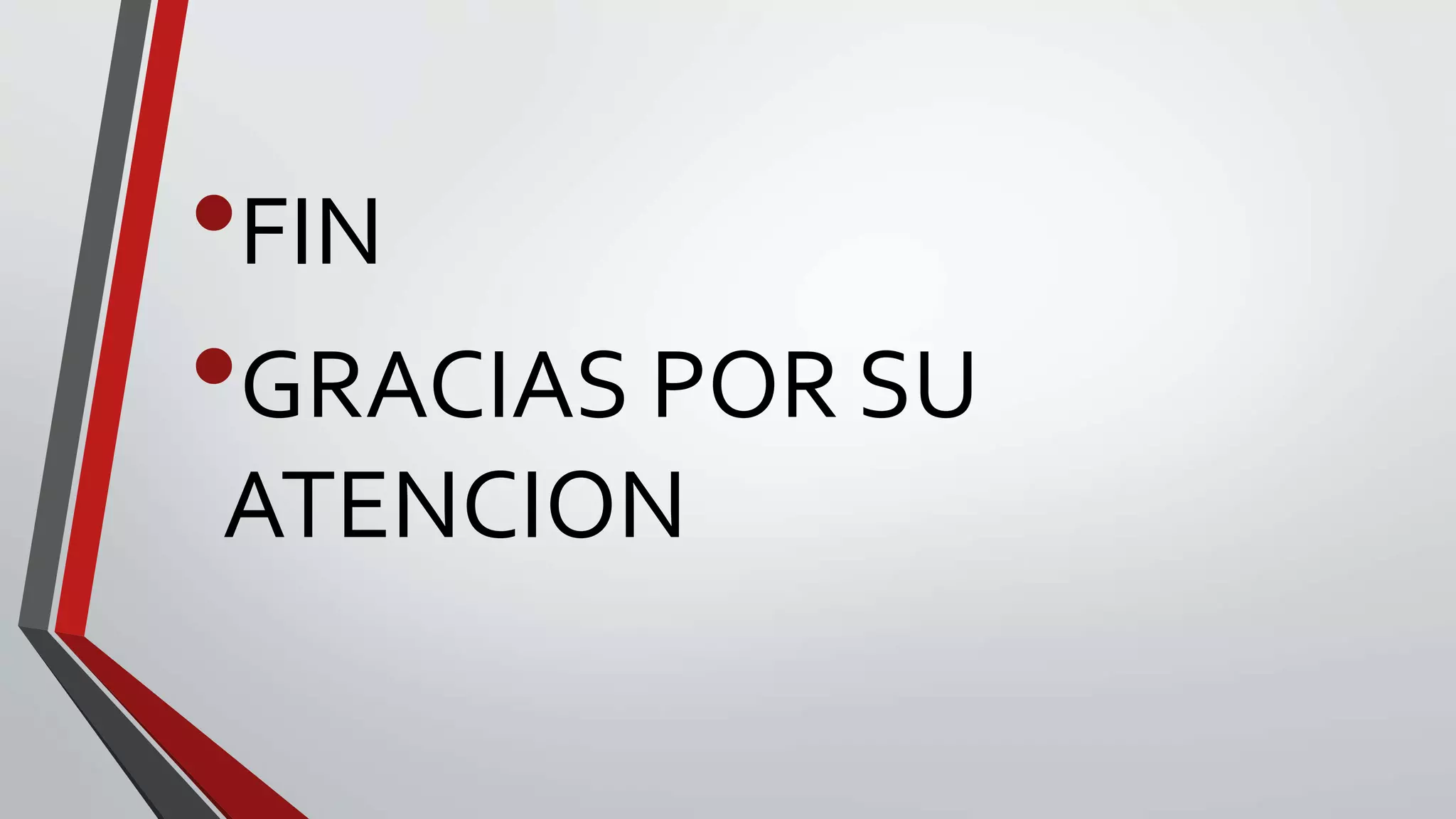 •FIN 
•GRACIAS POR SU 
ATENCION 

