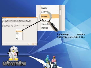 El primer paso es elegir el idioma. Si en la pantalla de bienvenida eligió el español, simplemente pulse adelante («forward»). En otro caso seleccione «Español» en la lista, y siga.  Lehenengo urratsa hizkuntza aukeratzea da..  