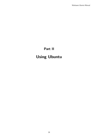 Muktware Ubuntu Manual




   Part II

Using Ubuntu




     28
 