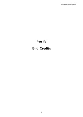Muktware Ubuntu Manual




  Part IV

End Credits




     82
 