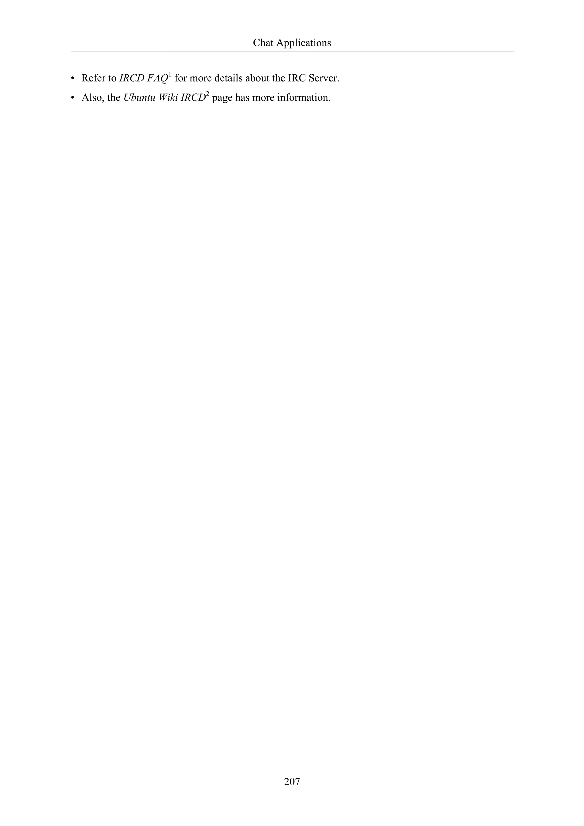 Chat Applications


• Refer to IRCD FAQ1 for more details about the IRC Server.
• Also, the Ubuntu Wiki IRCD2 page has more information.




                                              207
 