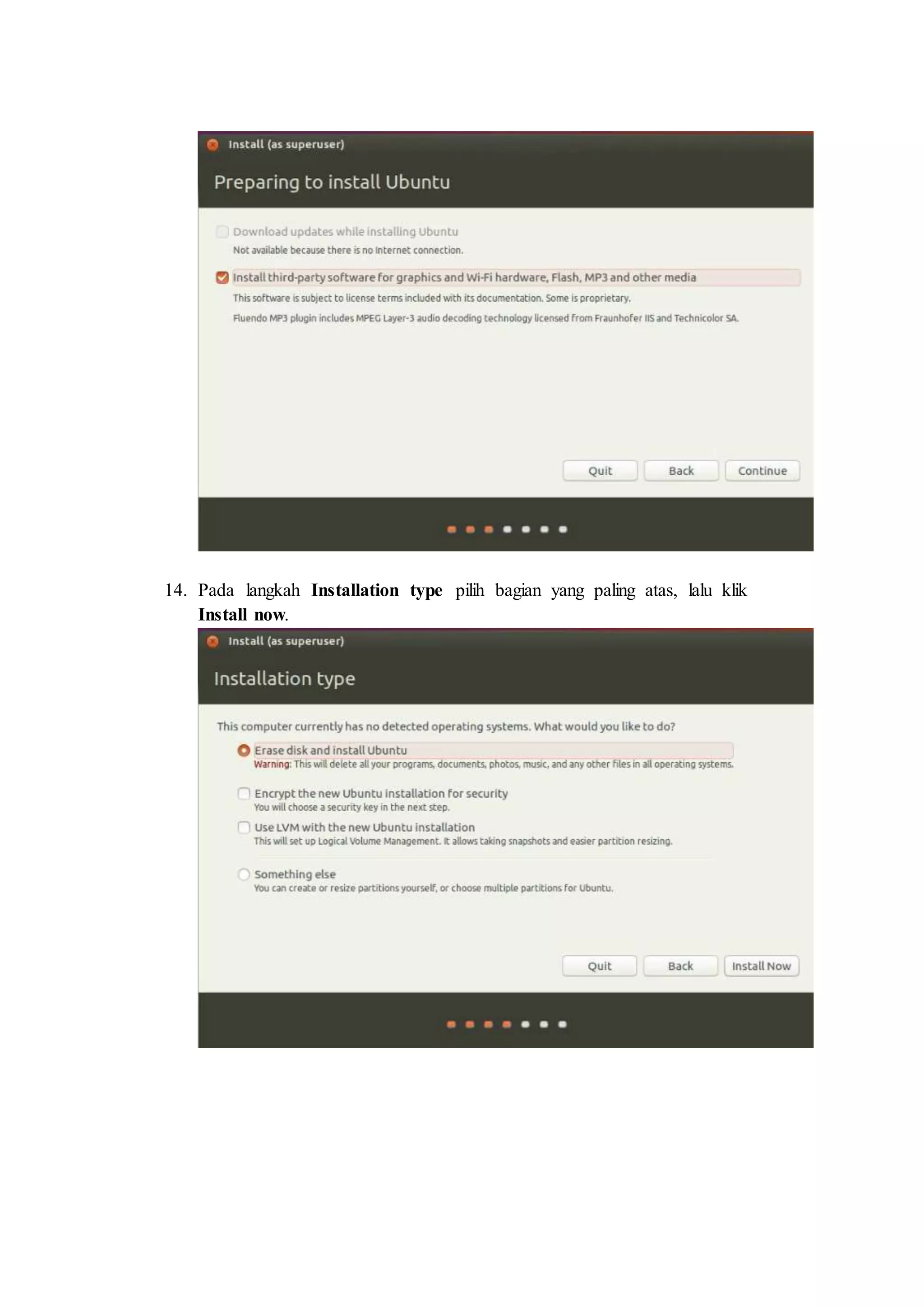 14. Pada langkah Installation type pilih bagian yang paling atas, lalu klik
Install now.
 