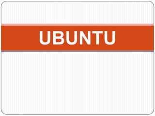 UBUNTU
 