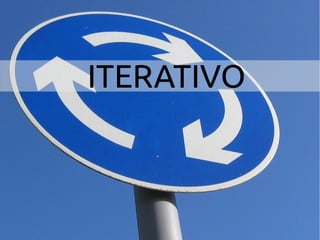 ITERATIVO 
 