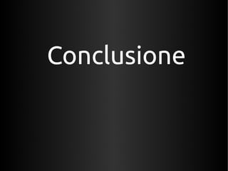 Conclusione 
 