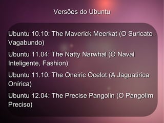 “Ubuntu” “Ubuntu” é uma antiga palavra africana que significa: “Não consegui instalar o Debian” 