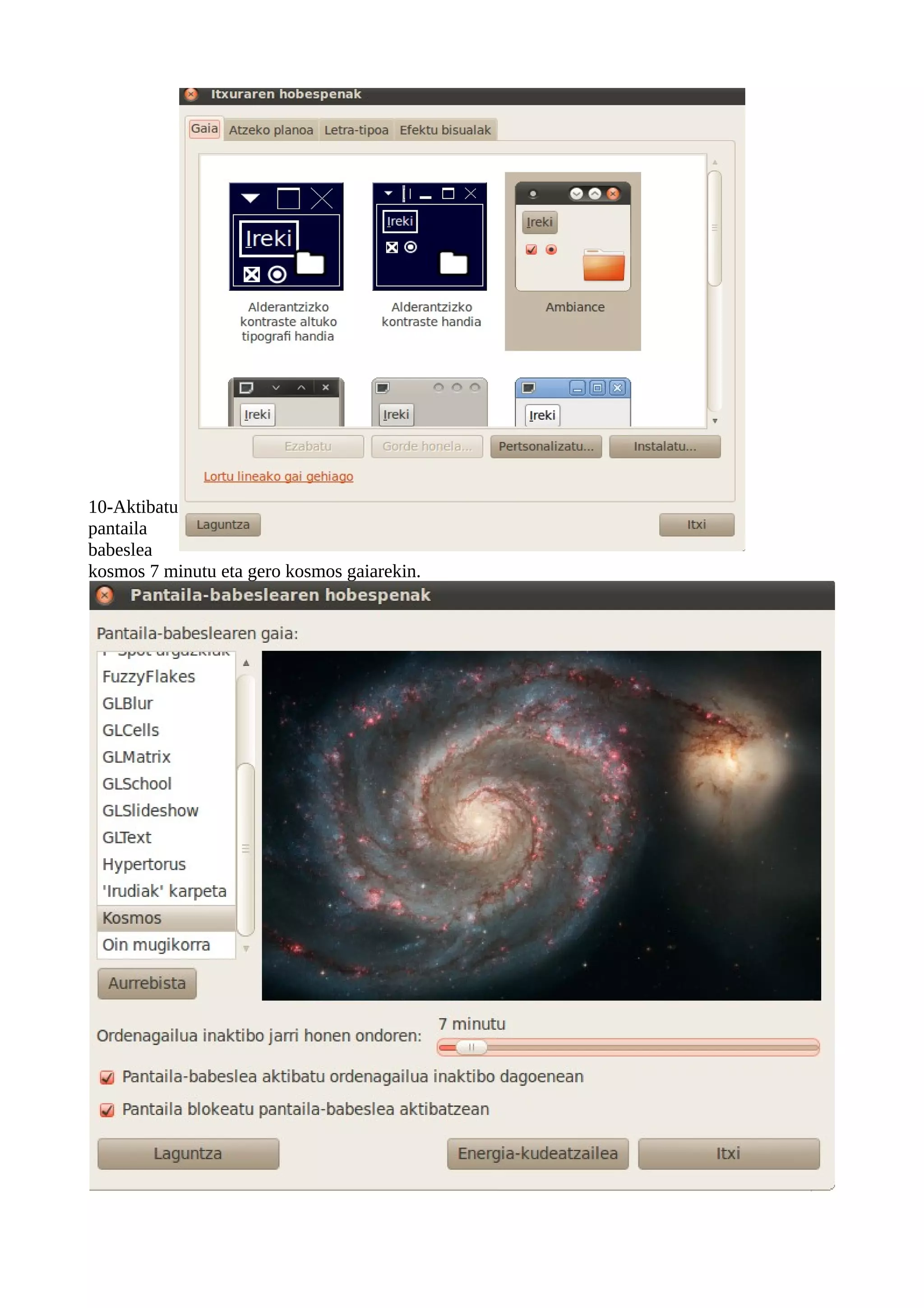 10-Aktibatu
pantaila
babeslea
kosmos 7 minutu eta gero kosmos gaiarekin.
 