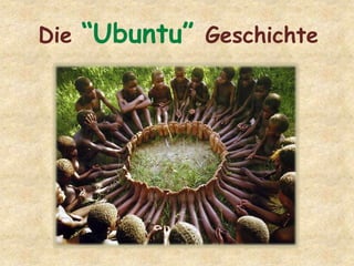 Die “Ubuntu” Geschichte 
 