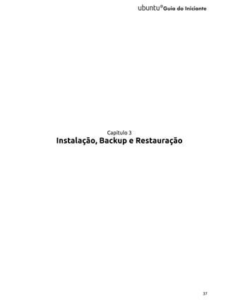 Capítulo 3

Instalação, Backup e Restauração

37

 