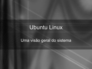 Ubuntu Linux Uma visão geral do sistema 