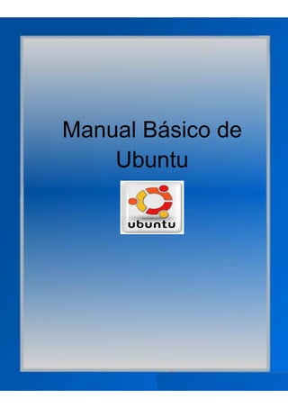 Manual Básico de
Ubuntu
 