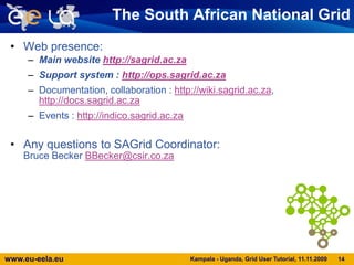 11The 1st Layer: The Global NetworkKampala - Uganda, Grid User Tutorial, 11.11.2009