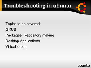 Troubleshooting in ubuntu ,[object Object]