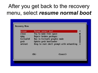 After you get back to the recovery
menu, select resume normal boot
 