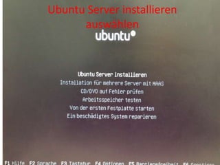 Ubuntu Server installieren
auswählen