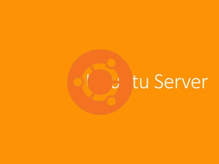 Ubuntu Server 
 