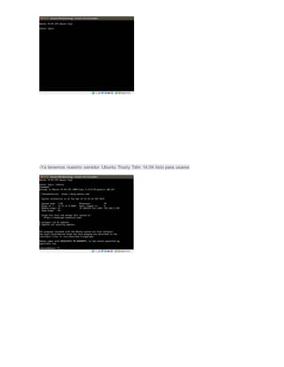 -Ya tenemos nuestro servidor Ubuntu Trusty Tahr 14.04 listo para usarse
 