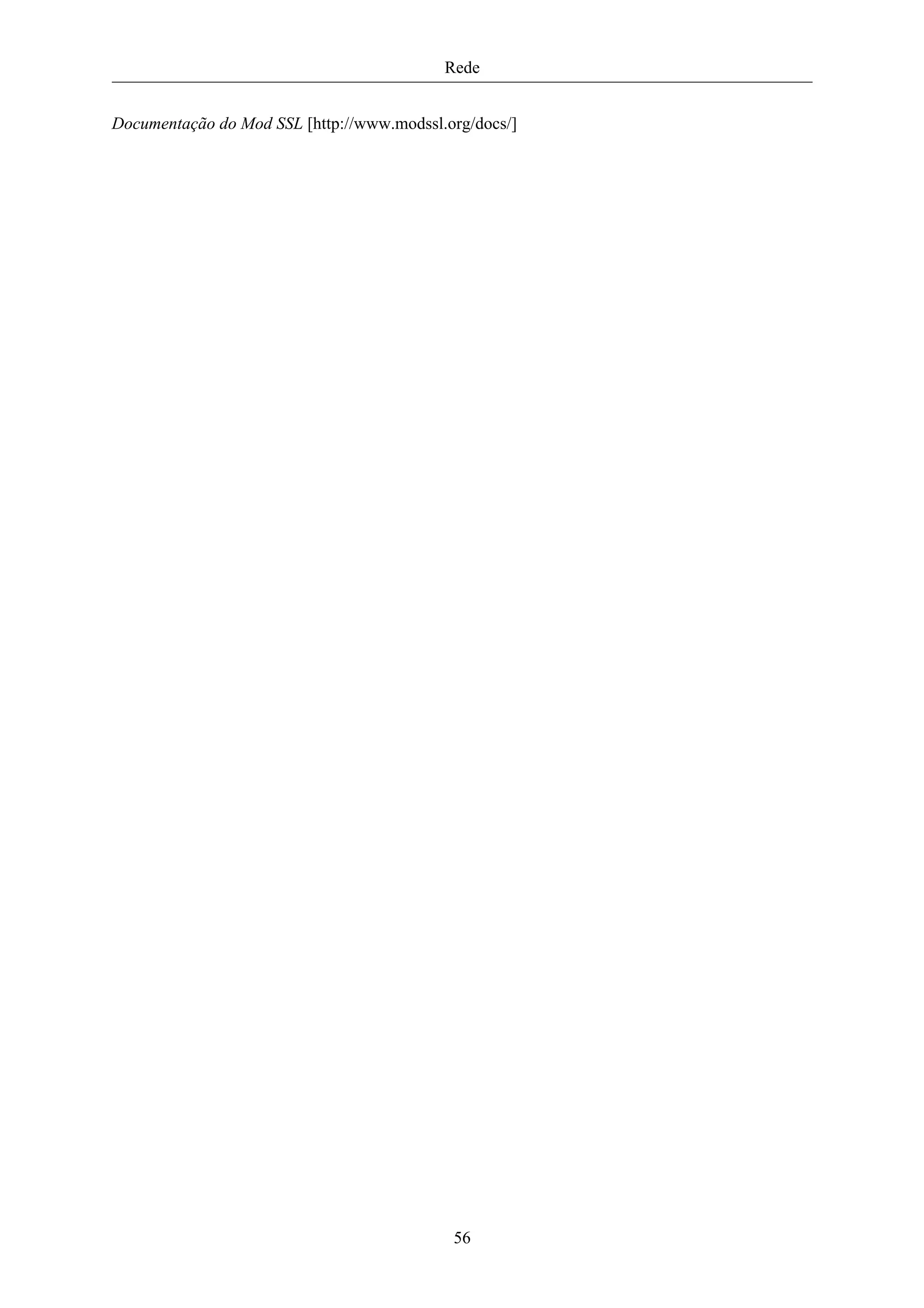 Rede


Documentação do Mod SSL [http://www.modssl.org/docs/]




                                            56
 
