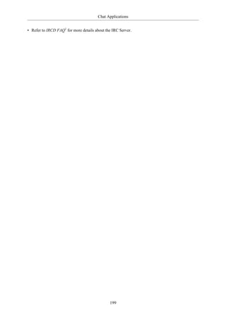 Chat Applications


• Refer to IRCD FAQ1 for more details about the IRC Server.




                                              199
 