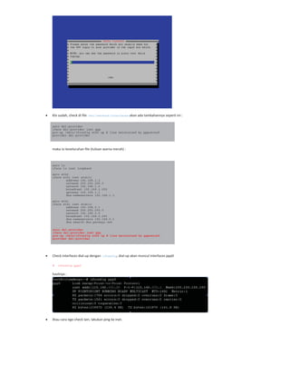 Klo sudah, check di file /etc/network/interfaces akan ada tambahannya seperti ini :
auto dsl-provider
iface dsl-provider inet ppp
pre-up /sbin/ifconfig eth0 up # line maintained by pppoeconf
provider dsl-provider
maka isi keseluruhan file (tulisan warna merah) :
auto lo
iface lo inet loopback
auto eth0
iface eth1 inet static
address 192.168.1.2
netmask 255.255.255.0
network 192.168.1.0
broadcast 192.168.1.255
gateway 192.168.1.1
dns-nameservers 192.168.1.1
auto eth1
iface eth1 inet static
address 192.168.0.1
netmask 255.255.255.0
network 192.168.0.0
broadcast 192.168.0.255
dns-nameservers 192.168.0.1
dns-search dns.persegi.net
auto dsl-provider
iface dsl-provider inet ppp
pre-up /sbin/ifconfig eth0 up # line maintained by pppoeconf
provider dsl-provider
Check interfaces dial up dengan ifconfig, dial up akan muncul interfaces ppp0
# ifconfig ppp0
hasilnya :
Atau cara nge check lain, lakukan ping ke inet.
 