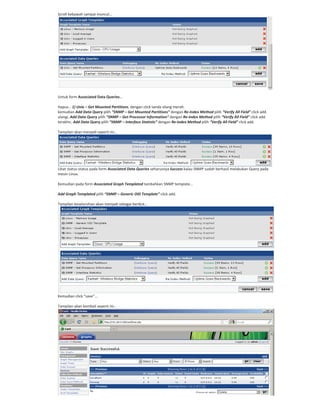 Scroll kebawah sampai muncul…
Untuk form Associated Data Queries…
Hapus… 1) Unix – Get Mounted Partitions, dengan click tanda silang merah.
kemudian Add Data Query pilih “SNMP – Get Mounted Partitions” dengan Re Index Method pilih “Verify All Field” click add.
ulangi, Add Data Query pilih “SNMP – Get Processor Information” dengan Re Index Method pilih “Verify All Field” click add.
terakhir, Add Data Query pilih “SNMP – Interface Statistic” dengan Re Index Method pilih “Verify All Field” click add.
Tampilan akan menjadi seperti ini…
Lihat status status pada form Associated Data Queries seharusnya Success kalau SNMP sudah berhasil melakukan Query pada
mesin Linux.
Kemudian pada form Associated Graph Templated tambahkan SNMP template…
Add Graph Templated pilih “SNMP – Generic OID Template” click add.
Tampilan keseluruhan akan menjadi sebagai berikut…
Kemudian click “save”…
Tampilan akan kembali seperti ini…
 