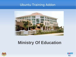 Ubuntu Training Addon




Ministry Of Education
 