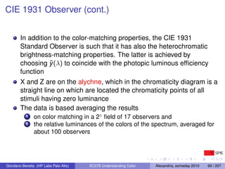 CIE 1931 Observer (cont.)


        In addition to the color-matching properties, the CIE 1931
        Standard Observer i...