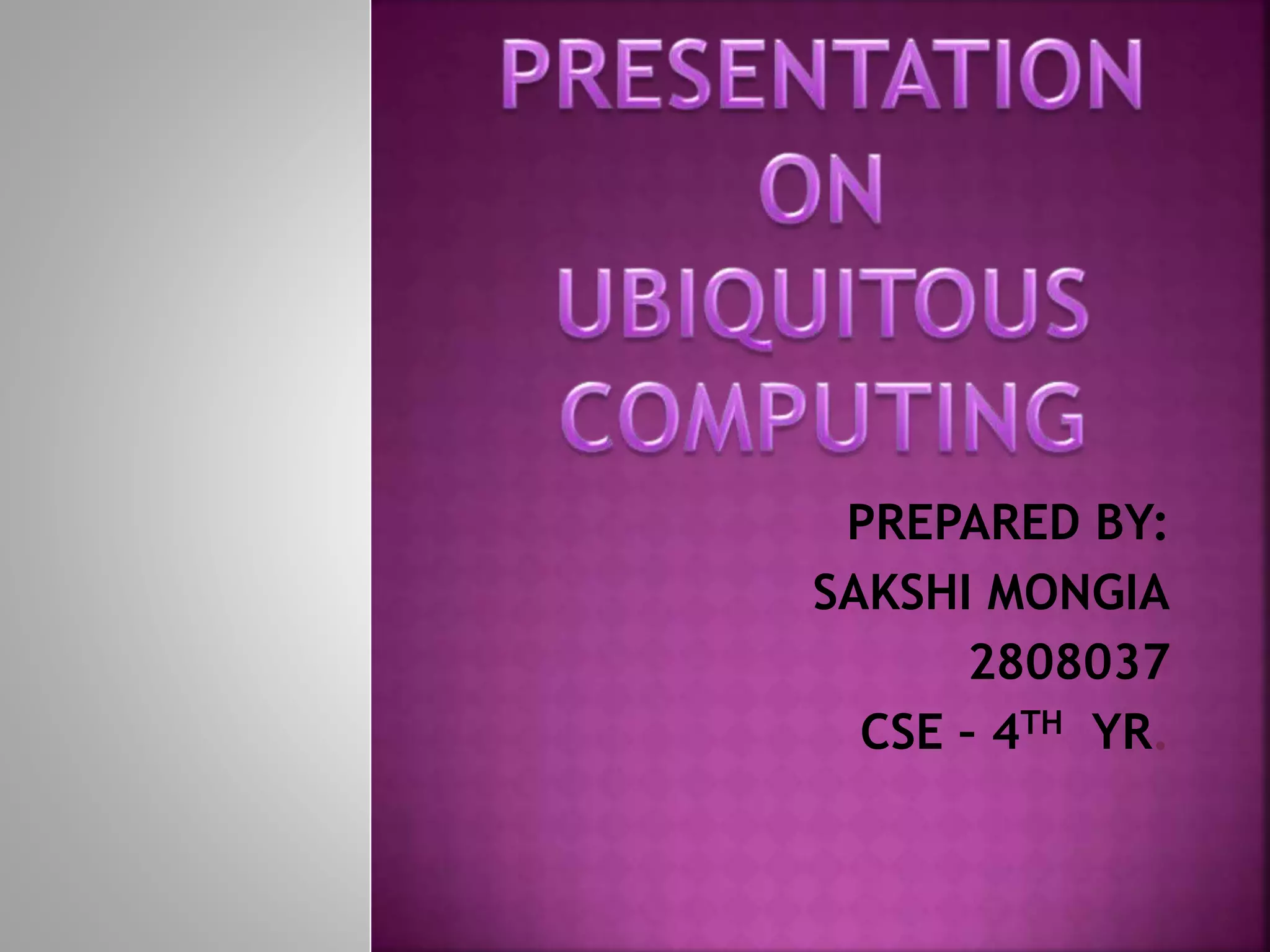 PREPARED BY: 
SAKSHI MONGIA 
2808037 
CSE – 4TH YR. 
 