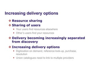www.naseejcom
Purposes of Union Catalogues
Increasing delivery options
 Resource sharing
 Sharing of users
 Your users find resources elsewhere
 Other’s users find your resources
 Delivery becoming increasingly separated
from discovery
 Increasing delivery options
 Digitization on demand, reference look-up, purchase,
resolution
 Union catalogues need to link to multiple providers
 