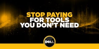 Stop paying
  for toolS
you don’t need
 