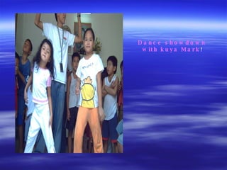Dance showdown with kuya Mark ! 