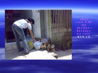 After care with Ate desiree—because we care.  BSN 2Q 