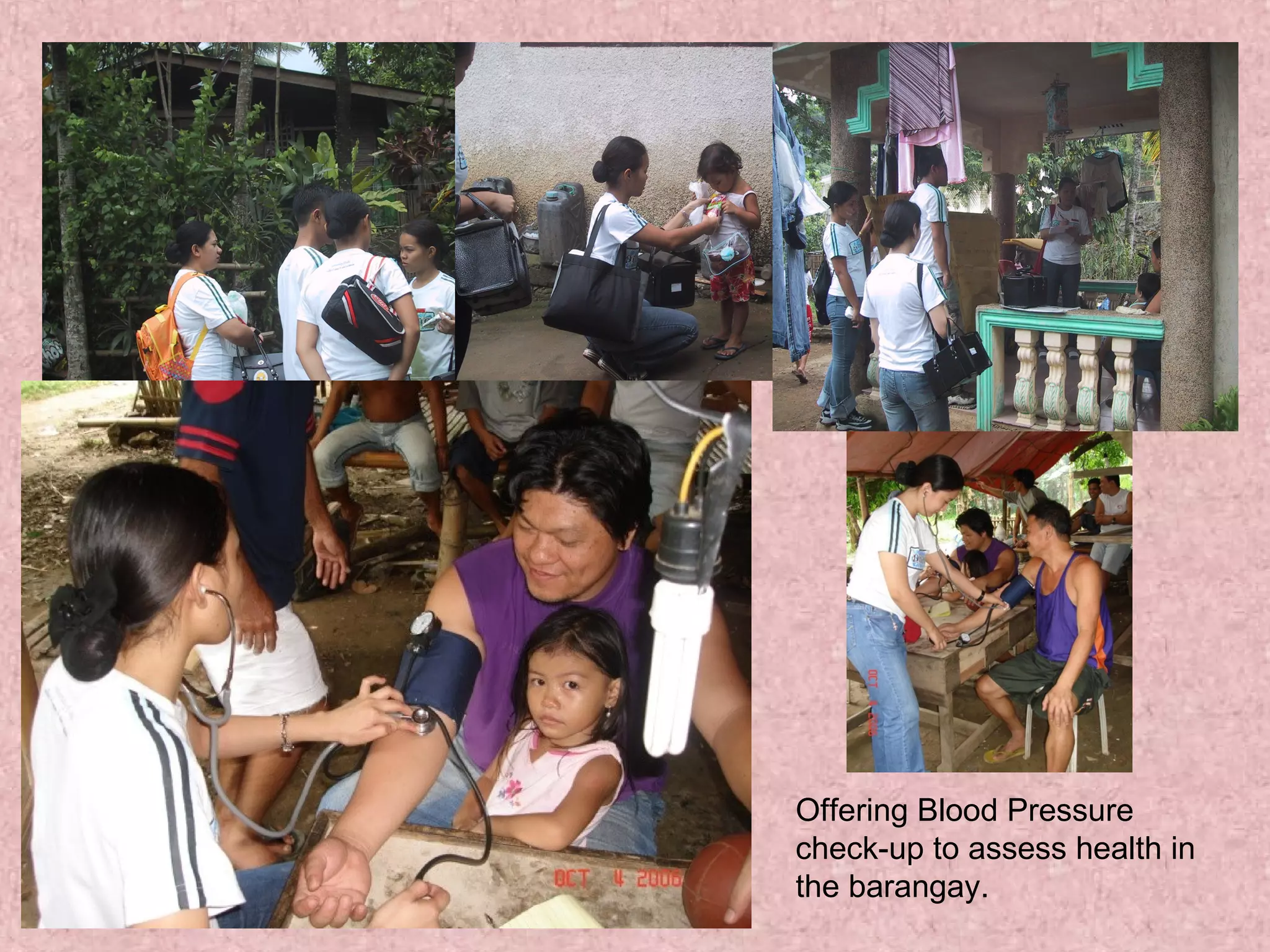Offering Blood Pressure check-up to assess health in the barangay. 