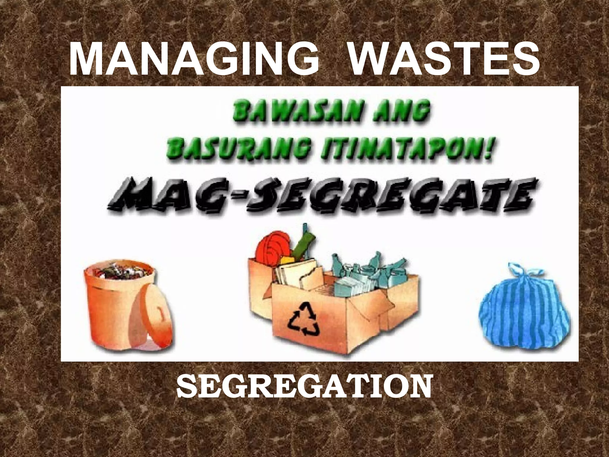 MANAGING  WASTES SEGREGATION 