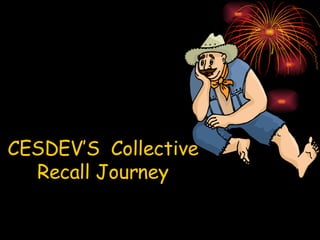 CESDEV’S  Collective Recall Journey 