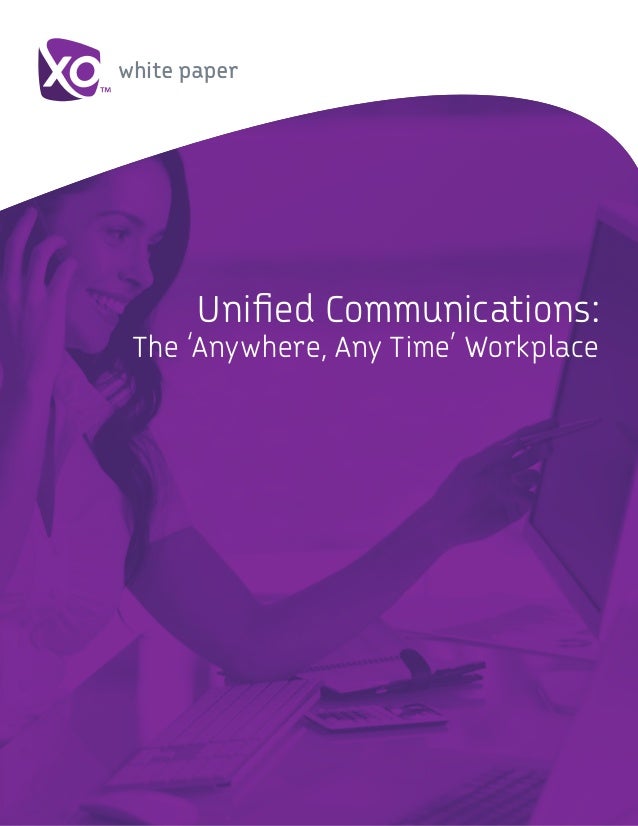 XO Unified Communications The 'Anywhere, Any Time' Workplace