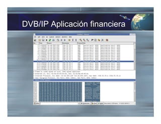 DVB/IP Aplicación financiera
 