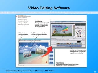 Understanding Computers: Today and Tomorrow, 13th Edition
58
Video Editing Software
 