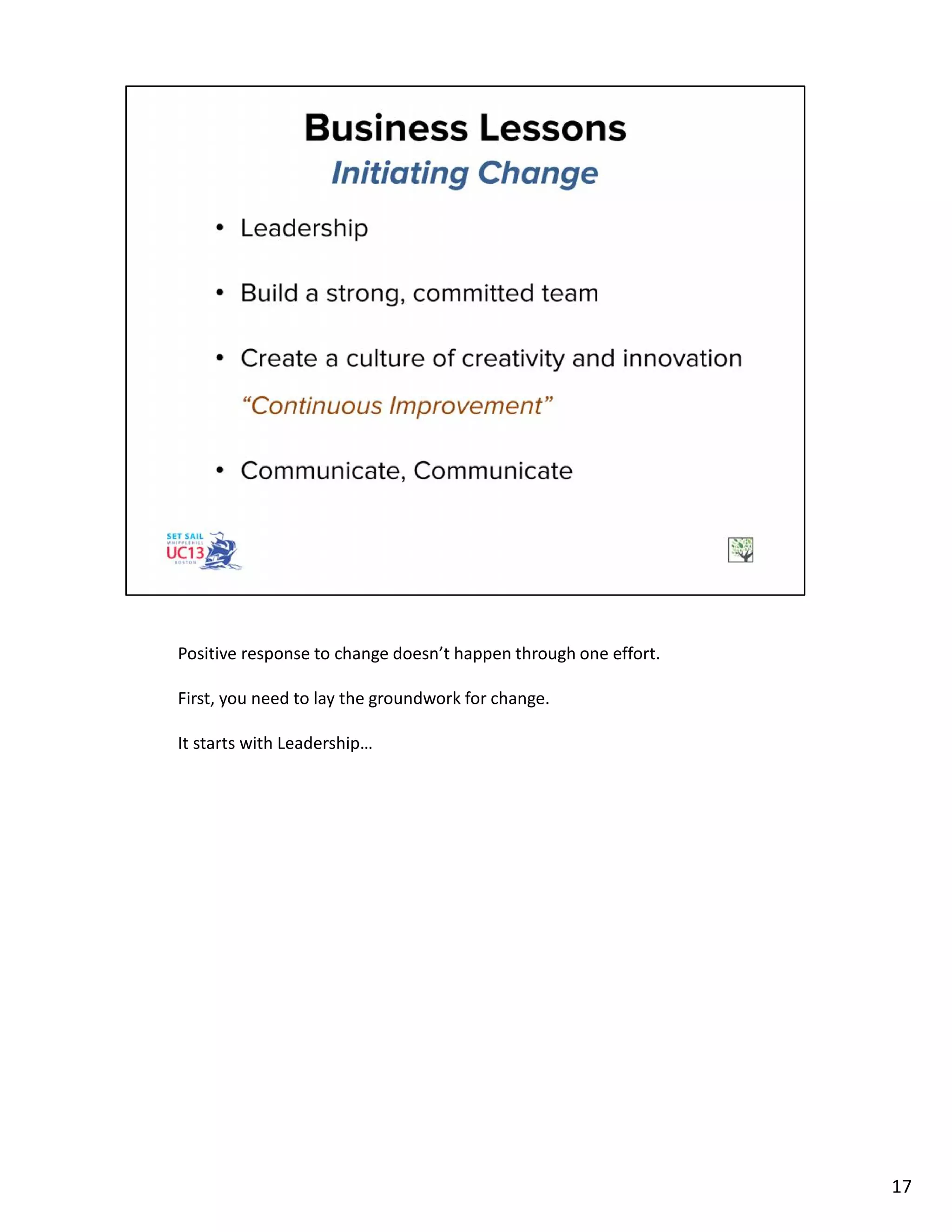 Positive response to change doesn’t happen through one effort.
First, you need to lay the groundwork for change.
It starts with Leadership…
17
 