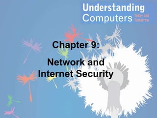 Chapter 9:

Network and
Internet Security

 