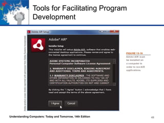 Tools for Facilitating Program
Development

Understanding Computers: Today and Tomorrow, 14th Edition

48

 