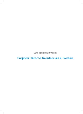 Curso Técnico em Eletrotécnica
Projetos Elétricos Residenciais e Prediais
 
