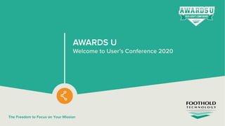 AWARDS U
Welcome to User’s Conference 2020
 