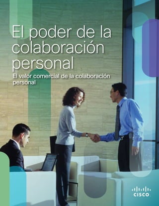 El poder de la 
colaboración 
personal 
El valor comercial de la colaboración 
personal 
 