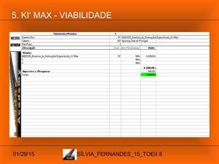 01/29/15 SÍLVIA_FERNANDES_15_TOEII 8
5. KI‘ MAX - VIABILIDADE
 