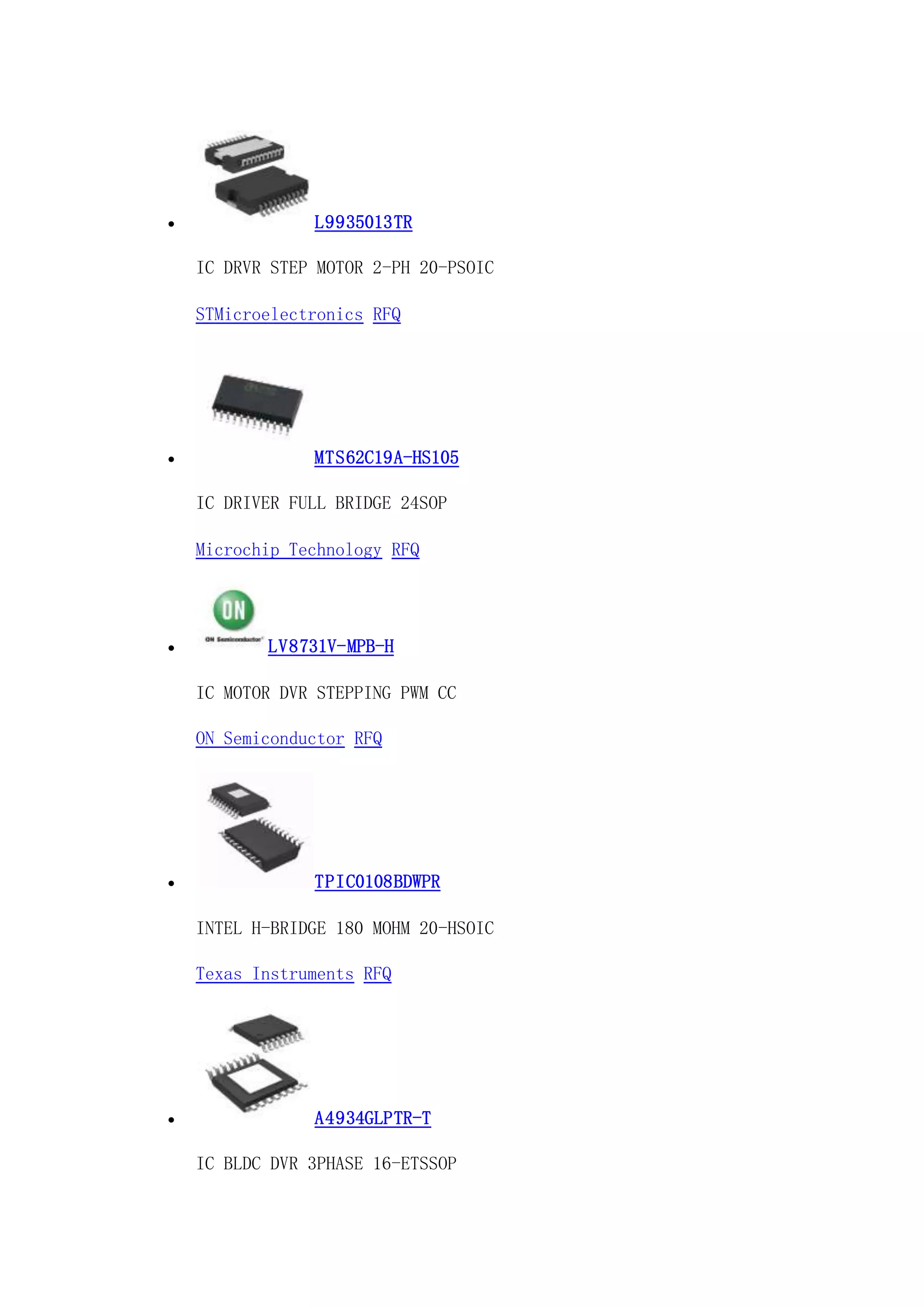  L9935013TR
IC DRVR STEP MOTOR 2-PH 20-PSOIC
STMicroelectronics RFQ
 MTS62C19A-HS105
IC DRIVER FULL BRIDGE 24SOP
Microchip Technology RFQ
 LV8731V-MPB-H
IC MOTOR DVR STEPPING PWM CC
ON Semiconductor RFQ
 TPIC0108BDWPR
INTEL H-BRIDGE 180 MOHM 20-HSOIC
Texas Instruments RFQ
 A4934GLPTR-T
IC BLDC DVR 3PHASE 16-ETSSOP
 