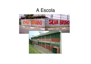 A Escola
 