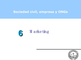 Marketing Sociedad civil, empresa y ONGs 6 