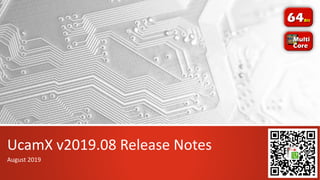 UcamX v2019.08 Release Notes
August 2019
 